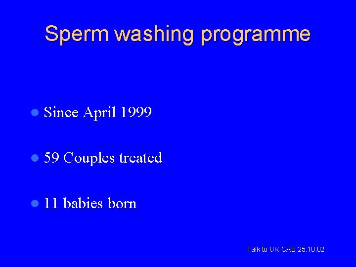 Sperm washing programme l Since April 1999 l 59 Couples treated l 11 babies