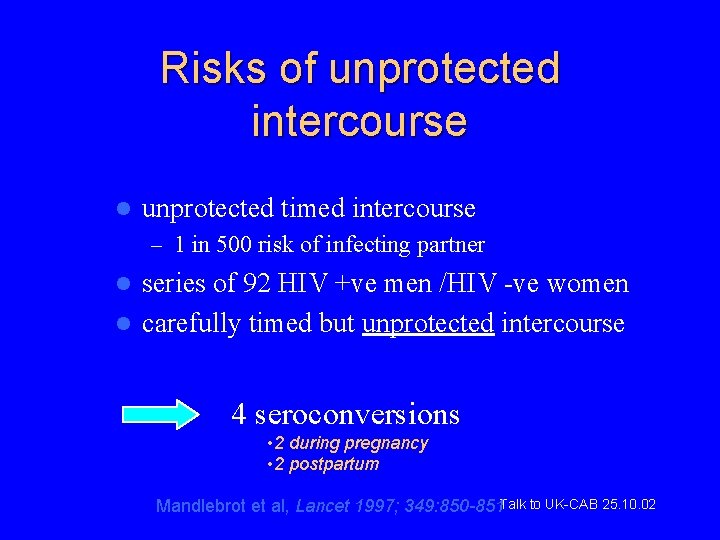 Risks of unprotected intercourse l unprotected timed intercourse – 1 in 500 risk of