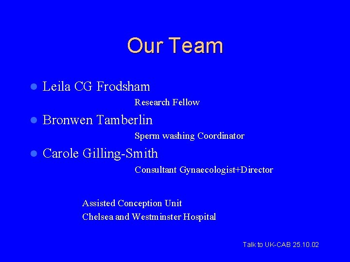 Our Team l Leila CG Frodsham Research Fellow l Bronwen Tamberlin Sperm washing Coordinator