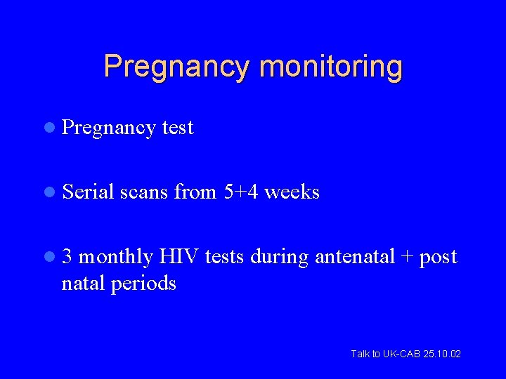 Pregnancy monitoring l Pregnancy l Serial test scans from 5+4 weeks l 3 monthly