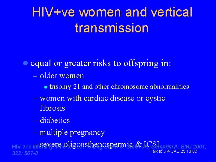 HIV+ve women and vertical transmission l equal or greater risks to offspring in: –