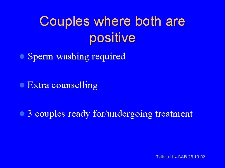 Couples where both are positive l Sperm l Extra l 3 washing required counselling