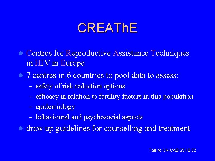 CREATh. E Centres for Reproductive Assistance Techniques in HIV in Europe l 7 centres