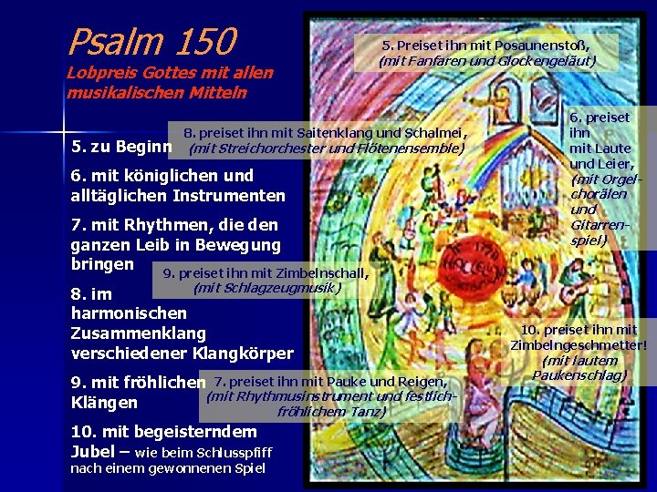 Psalm 150 5. Preiset ihn mit Posaunenstoß, (mit Fanfaren und Glockengeläut) Lobpreis Gottes mit
