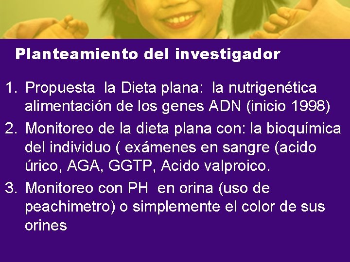 Planteamiento del investigador 1. Propuesta la Dieta plana: la nutrigenética alimentación de los genes