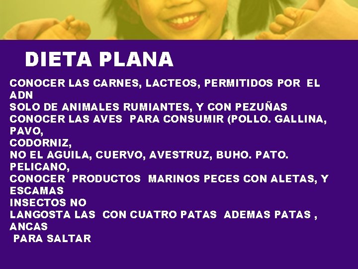 DIETA PLANA CONOCER LAS CARNES, LACTEOS, PERMITIDOS POR EL ADN SOLO DE ANIMALES RUMIANTES,