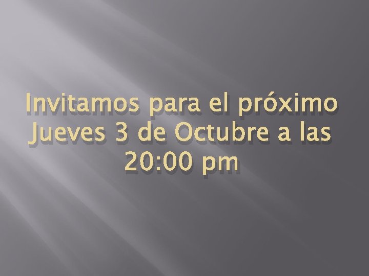 Invitamos para el próximo Jueves 3 de Octubre a las 20: 00 pm 