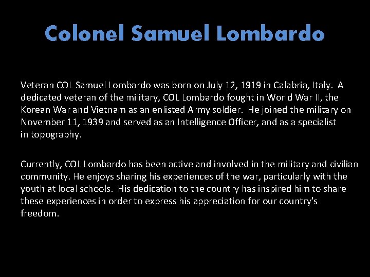 Colonel Samuel Lombardo Veteran COL Samuel Lombardo was born on July 12, 1919 in
