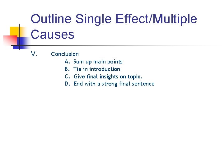 Outline Single Effect/Multiple Causes V. Conclusion A. Sum up main points B. Tie in