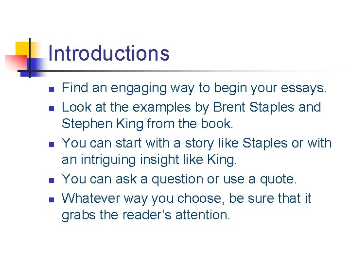 Introductions n n n Find an engaging way to begin your essays. Look at