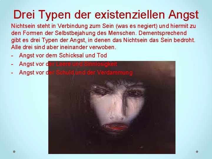 Drei Typen der existenziellen Angst Nichtsein steht in Verbindung zum Sein (was es negiert)