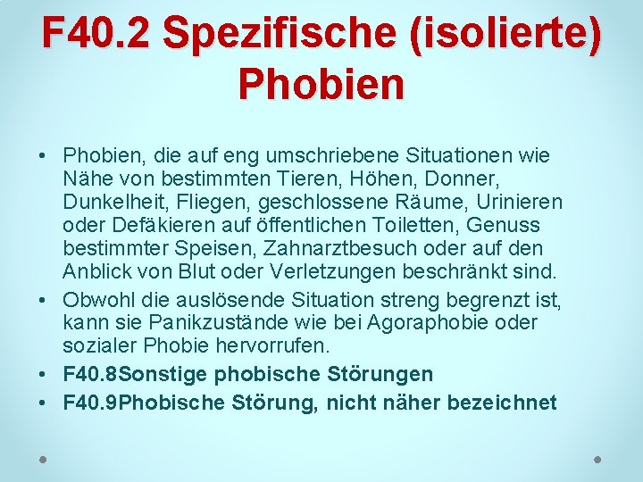 F 40. 2 Spezifische (isolierte) Phobien • Phobien, die auf eng umschriebene Situationen wie