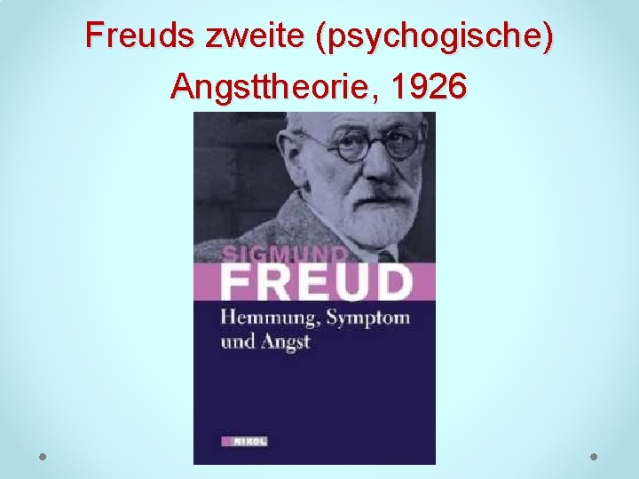 Freuds zweite (psychogische) Angsttheorie, 1926 