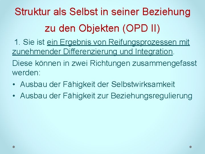 Struktur als Selbst in seiner Beziehung zu den Objekten (OPD II) 1. Sie ist