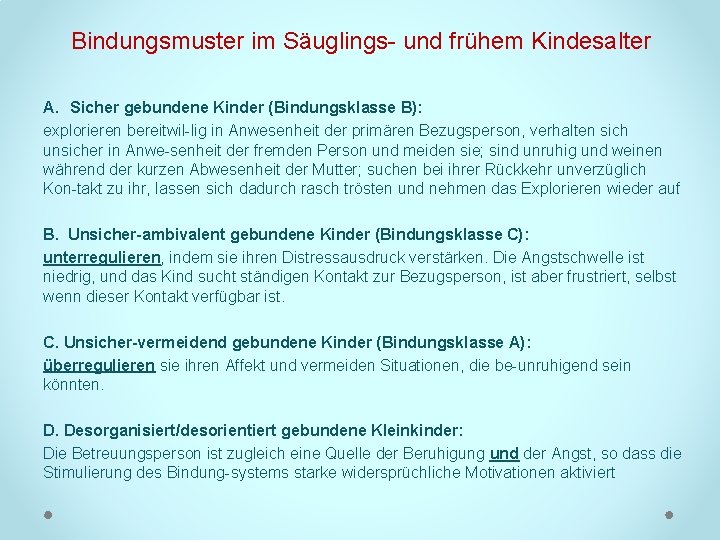 Bindungsmuster im Säuglings und frühem Kindesalter A. Sicher gebundene Kinder (Bindungsklasse B): explorieren bereitwil