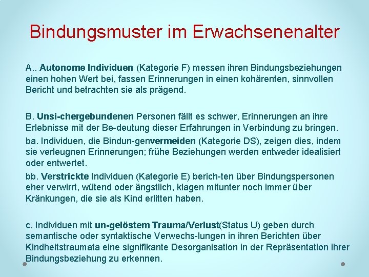 Bindungsmuster im Erwachsenenalter A. . Autonome Individuen (Kategorie F) messen ihren Bindungsbeziehungen einen hohen