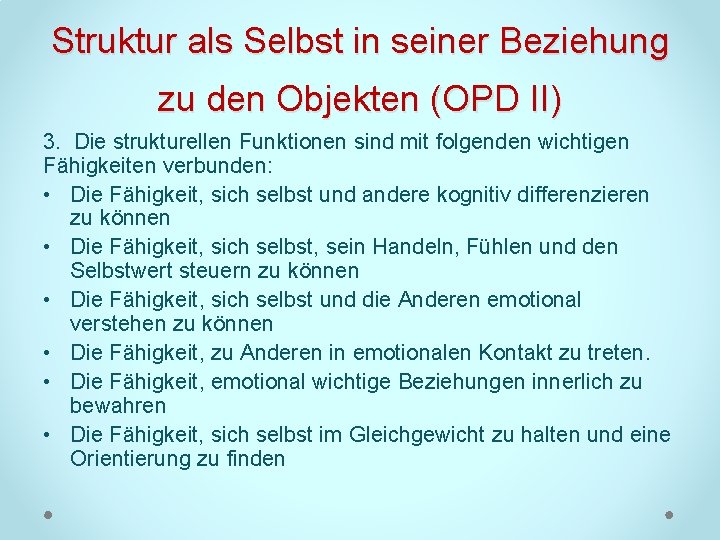 Struktur als Selbst in seiner Beziehung zu den Objekten (OPD II) 3. Die strukturellen