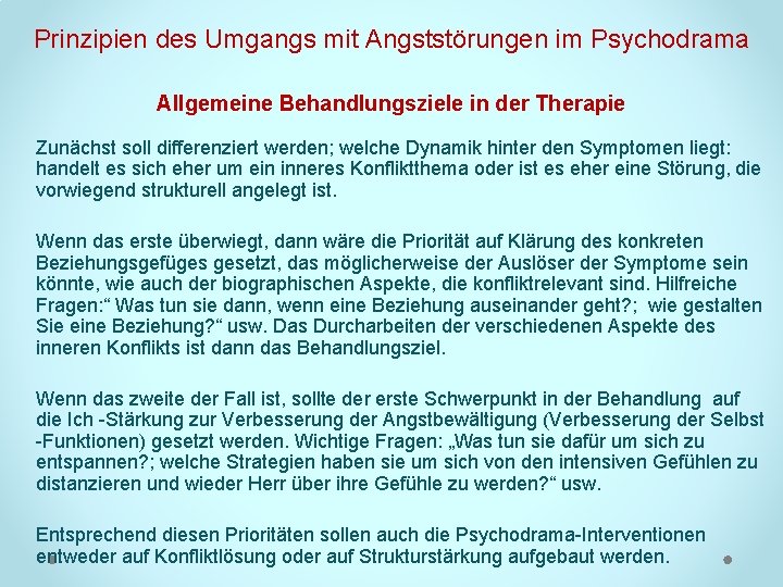 Prinzipien des Umgangs mit Angststörungen im Psychodrama Allgemeine Behandlungsziele in der Therapie Zunächst soll