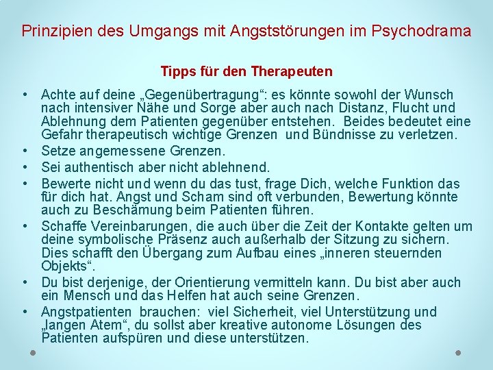 Prinzipien des Umgangs mit Angststörungen im Psychodrama Tipps für den Therapeuten • Achte auf