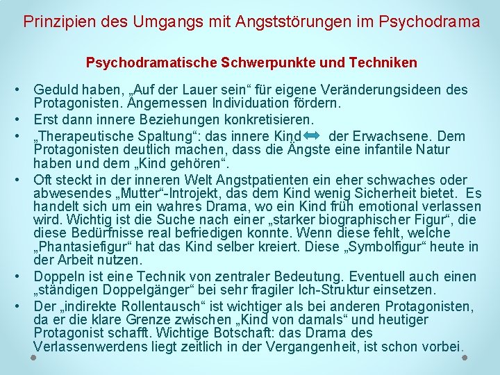 Prinzipien des Umgangs mit Angststörungen im Psychodramatische Schwerpunkte und Techniken • Geduld haben, „Auf
