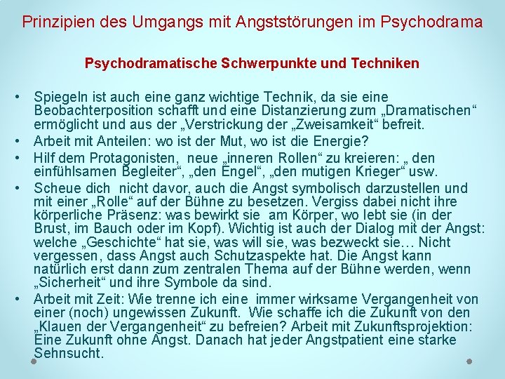 Prinzipien des Umgangs mit Angststörungen im Psychodramatische Schwerpunkte und Techniken • Spiegeln ist auch