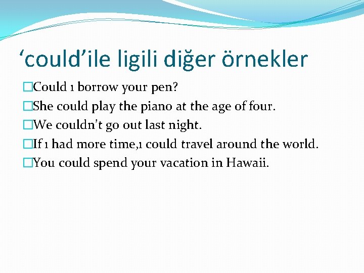 ‘could’ile ligili diğer örnekler �Could ı borrow your pen? �She could play the piano