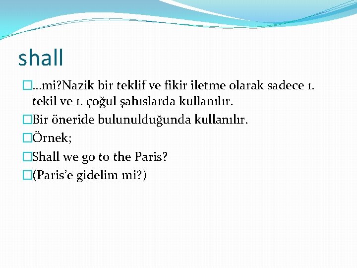 shall �…mi? Nazik bir teklif ve fikir iletme olarak sadece 1. tekil ve 1.