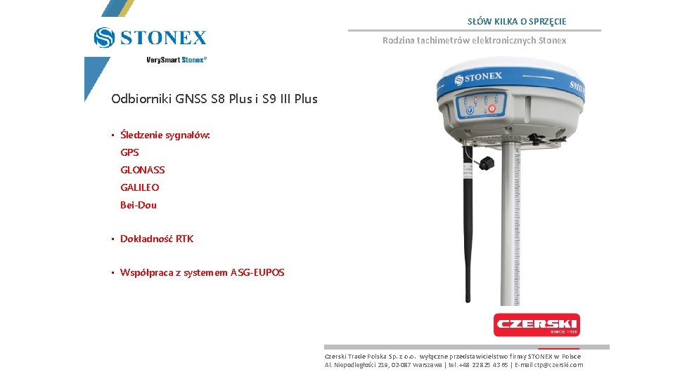 SŁÓW KILKA O SPRZĘCIE Rodzina tachimetrów elektronicznych Stonex Odbiorniki GNSS S 8 Plus i