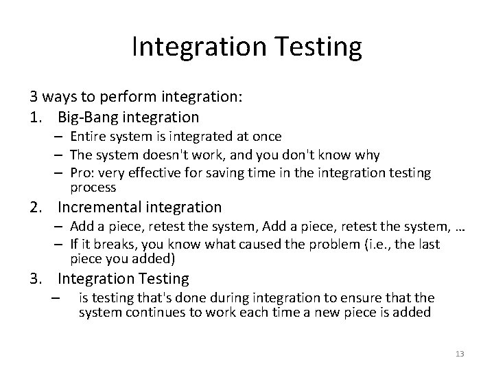 Integration Testing 3 ways to perform integration: 1. Big-Bang integration – Entire system is
