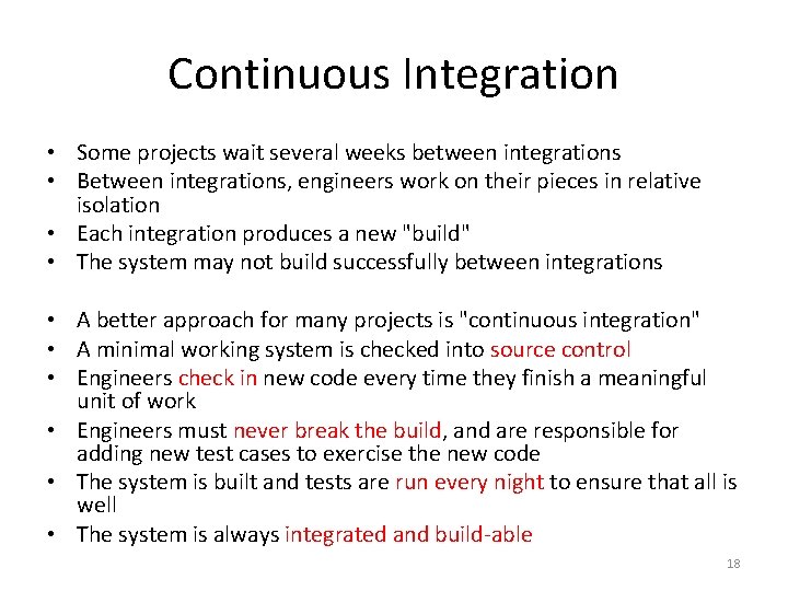 Continuous Integration • Some projects wait several weeks between integrations • Between integrations, engineers