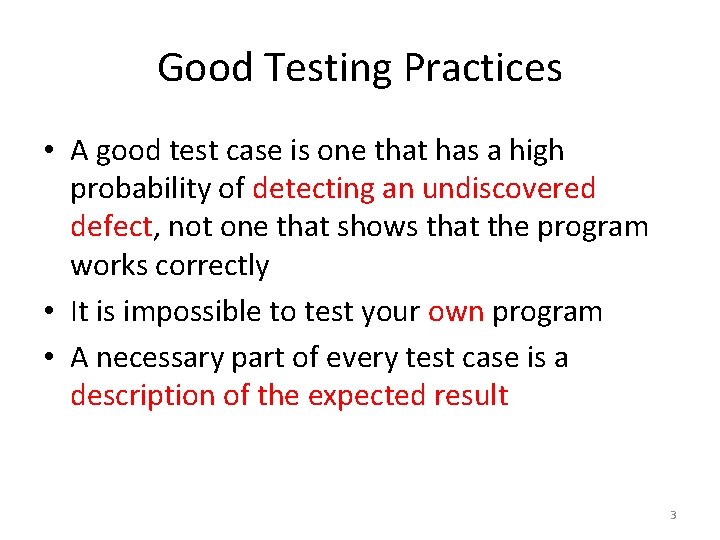 Good Testing Practices • A good test case is one that has a high