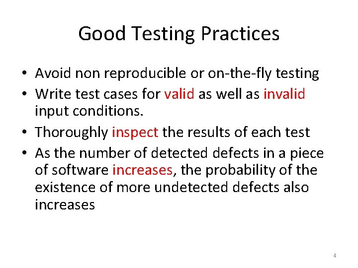 Good Testing Practices • Avoid non reproducible or on-the-fly testing • Write test cases