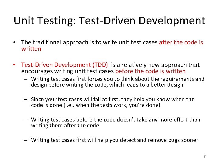 Unit Testing: Test-Driven Development • The traditional approach is to write unit test cases