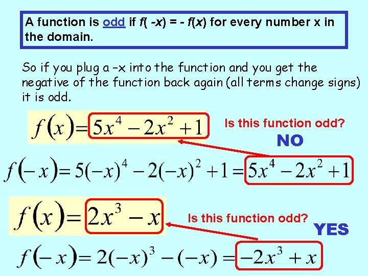 A function is odd if f( -x) = - f(x) for every number x