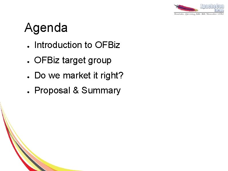 Agenda ● Introduction to OFBiz ● OFBiz target group ● Do we market it