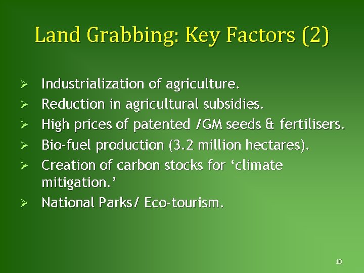 Land Grabbing: Key Factors (2) Ø Ø Ø Industrialization of agriculture. Reduction in agricultural