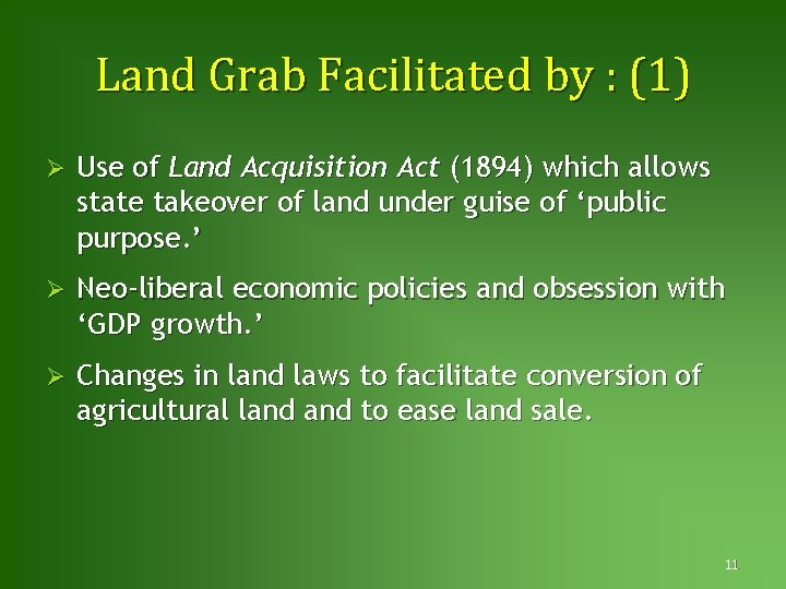 Land Grab Facilitated by : (1) Ø Use of Land Acquisition Act (1894) which