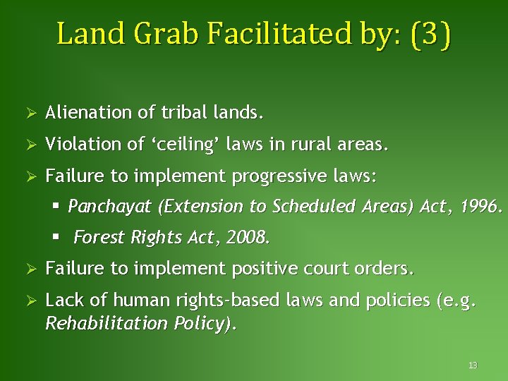 Land Grab Facilitated by: (3) Ø Alienation of tribal lands. Ø Violation of ‘ceiling’