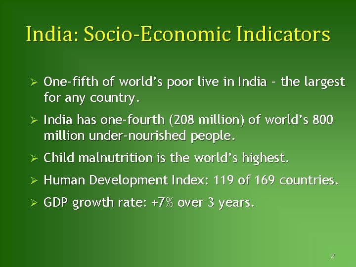 India: Socio-Economic Indicators Ø One-fifth of world’s poor live in India – the largest
