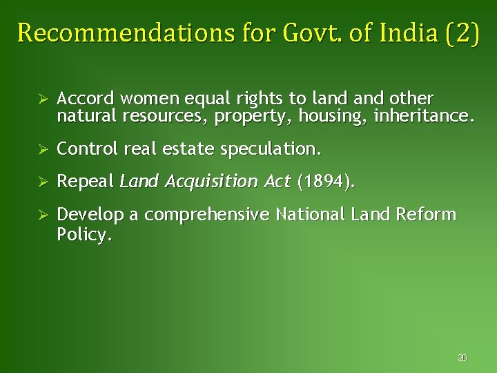 Recommendations for Govt. of India (2) Ø Accord women equal rights to land other