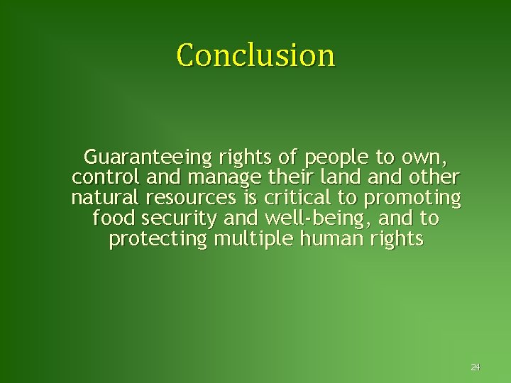 Conclusion Guaranteeing rights of people to own, control and manage their land other natural