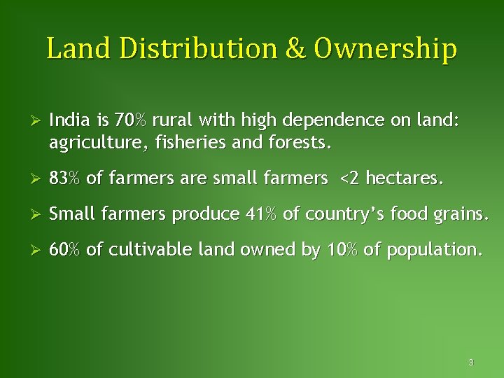 Land Distribution & Ownership Ø India is 70% rural with high dependence on land: