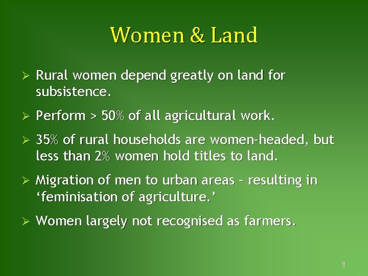 Women & Land Ø Rural women depend greatly on land for subsistence. Ø Perform