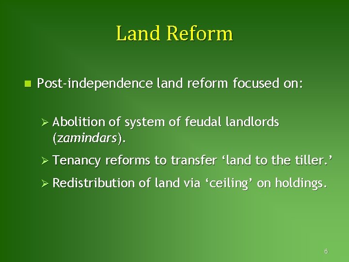Land Reform n Post-independence land reform focused on: Ø Abolition of system of feudal