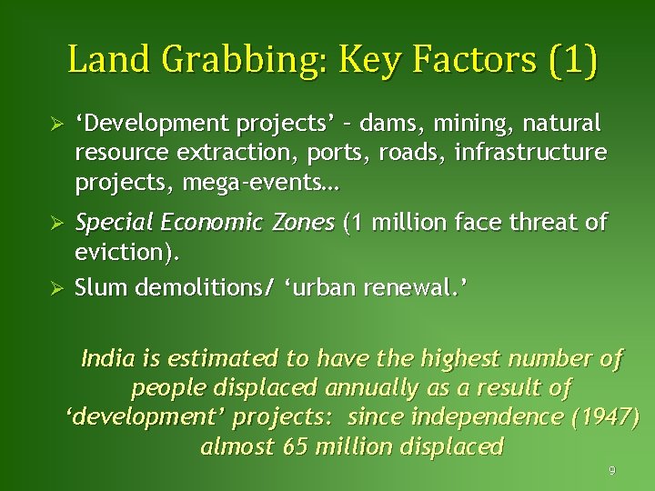 Land Grabbing: Key Factors (1) Ø ‘Development projects’ – dams, mining, natural resource extraction,