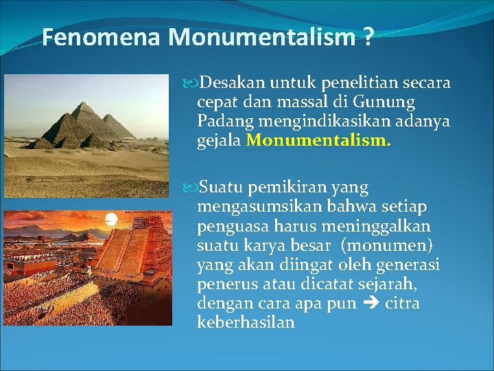 Fenomena Monumentalism ? Desakan untuk penelitian secara cepat dan massal di Gunung Padang mengindikasikan