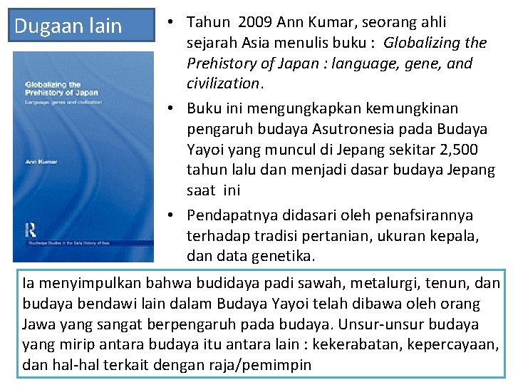 Dugaan lain • Tahun 2009 Ann Kumar, seorang ahli sejarah Asia menulis buku :