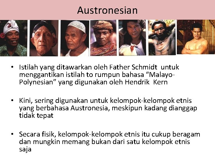 Austronesian • Istilah yang ditawarkan oleh Father Schmidt untuk menggantikan istilah to rumpun bahasa