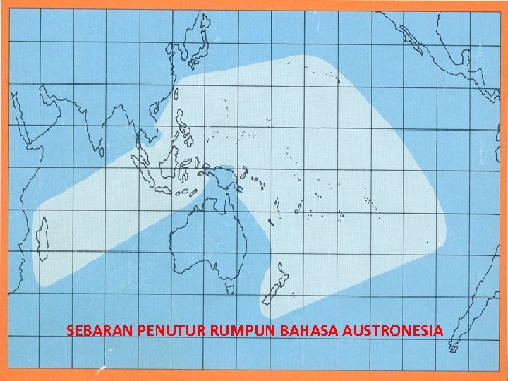 SEBARAN PENUTUR RUMPUN BAHASA AUSTRONESIA 