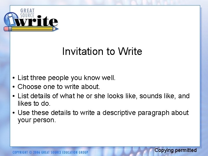 Invitation to Write • List three people you know well. • Choose one to